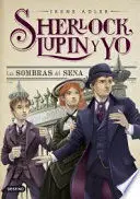Sherlock, Lupin y yo 6. Las Sombras del Sena