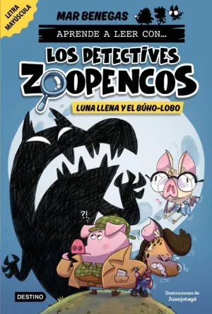 Aprende a Leer con... Los Detectives Zoopencos 3. Luna Llena y el Búho-Lobo
