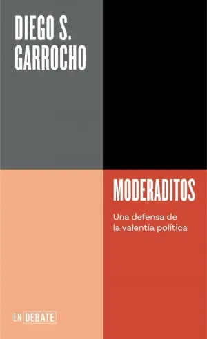 Moderaditos:una Defensa de la Valentia Politica