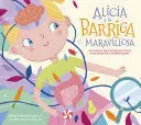 Alicia y la Barriga Maravillosa. Un Cuento para Entender Cómo se Alimentan Tus Emociones